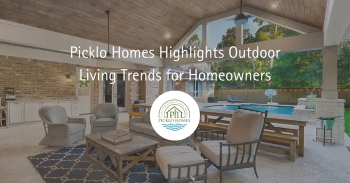 Picklo Homes Highlights Outdoor Living Trends for Homeowners